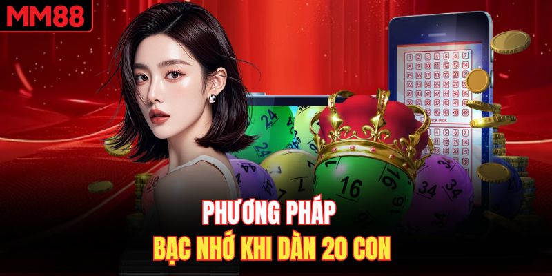 Phương pháp bạc nhớ khi dàn 20 con